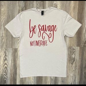 Be savage shirt